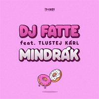 DJ Fatte – Mindrák (feat. Tlustej Kárl)
