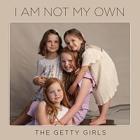 The Getty Girls – I Am Not My Own