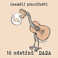 Různí interpreti – Osamělí písničkáři. 16 odstínů DADA