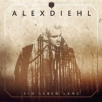 Alex Diehl – Ein Leben lang