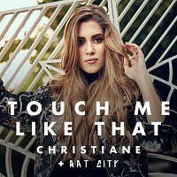 Christiane & Rat City – Touch Me Like That