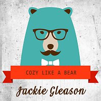 Jackie Gleason – Cozy Like A Bear