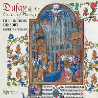 The Binchois Consort, Andrew Kirkman – Dufay & The Court of Savoy