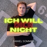Daniel Sommer – Ich will dich nicht