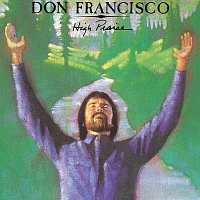 Don Francisco – High Praise