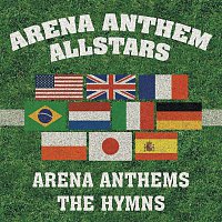 Arena Anthem Allstars – Arena Anthems - The Hymns