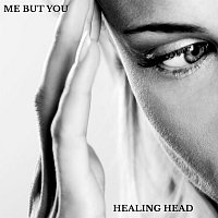 Me But You – Healing Head