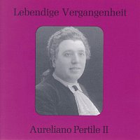 Aureliano Pertile – Lebendige Vergangenheit - Aureliano Pertile (Vol. 2)