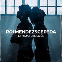Roi Méndez, Cepeda – La Misma Dirección