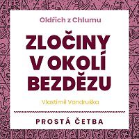 Vondruška: Oldřich z Chlumu. Zločiny v okolí Bezdězu. Prostá četba