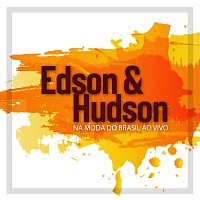 Edson & Hudson – Na Moda Do Brasil Ao Vivo [Ao Vivo Em Sao Paulo / 2007]