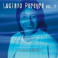 Luciano Pereyra – Grandes Éxitos [Vol. 2]