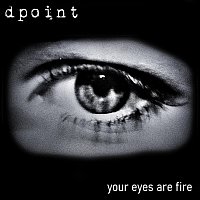 Dpoint – Your Eyes Are Fire