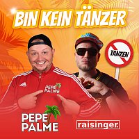 Pepe Palme, Raisinger – Bin kein Tanzer [Mallorcastyle]