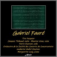 Trio Pasquier, Marguerite Long, Jacques Thibaud, Maurice Vieux, Pierre Fournier – Gabriel Fauré