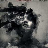 Rezz, Holly – DYSPHORIA