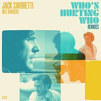 Jack Savoretti, Nile Rodgers – Who’s Hurting Who [Remixes]