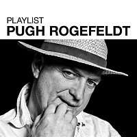 Pugh Rogefeldt – Playlist: Pugh Rogefeldt