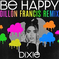 Dixie – Be Happy [Dillon Francis Remix]