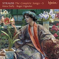 Kiera Duffy, Roger Vignoles – R. Strauss: Complete Songs, Vol. 5