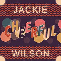 Jackie Wilson – Cheerful