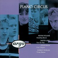 Piano Circus – Volans/Lang/Reich/Moran: Kneeling Dance/Face So Pale/Four Organs/Moran