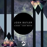 Josh Butler – Closer / Keep Movin'