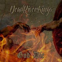 Dead River Kings – God Die