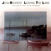 Jean Redpath – Leaving The Land: A Collection Of Songs, Scottish And Western
