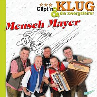 Cäpt´n. KLUG & die Zwergsteirer – Mensch Mayer