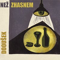 Dooušek – Než zhasnem