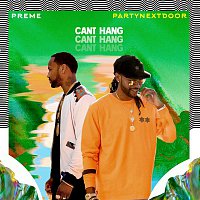 Preme, PARTYNEXTDOOR – Can't Hang