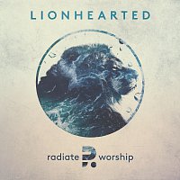 Radiate Worship – Lionhearted