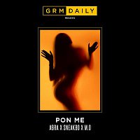 GRM Daily – Pon Me (feat. Abra Cadabra, Sneakbo and M.O)