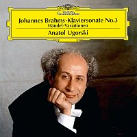 Anatol Ugorski – Brahms: Piano Sonata No.3 In F Minor, Op.5; Handel Variations, Op.24