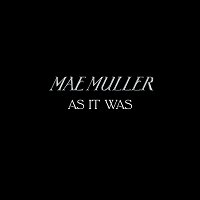 Mae Muller – As It Was