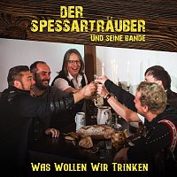 Der Spessartrauber und seine Bande – Was Wollen Wir Trinken