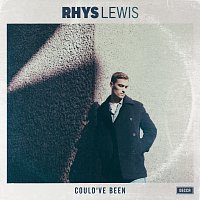 Rhys Lewis – Could've Been