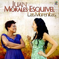 Juan Morales Esquivel – Las Morenitas