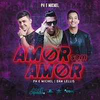 PH e Michel, Dan Lellis – Amor Sem Amor