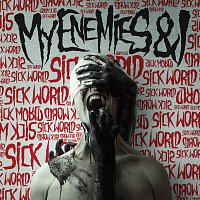 My Enemies & I – Sick World