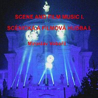 Miroslav Vobořil – Scene and film music I. - Scénická a filmová hudba I.