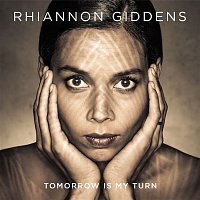 Rhiannon Giddens – Tomorrow Is My Turn