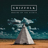Grizfolk – Waking Up The Giants