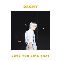 Dagny – Love You Like That