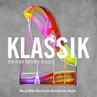 Přední strana obalu CD Klassik die man kennen muss! Die groszten Werke der Klassischen Musik