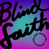House Gospel Choir – Blind Faith