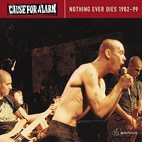 Cause For Alarm – Nothing Ever Dies