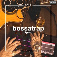 IGOR – Bossatrap