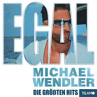 Michael Wendler – EGAL - Die groszten Hits